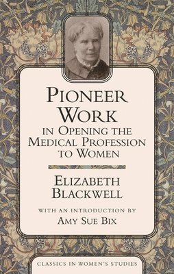 Pioneer Work in Opening the Medical Profession to Women
