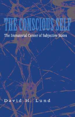 David H. Lund - The Conscious Self, Inbunden