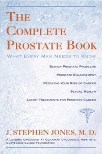 bokomslag The Complete Prostate Book: What Every Man Needs To Know