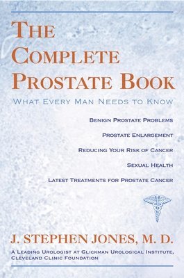 bokomslag The Complete Prostate Book: What Every Man Needs To Know