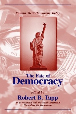 The Fate of Democracy: v. 16 Humanism Today 1