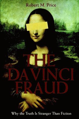 bokomslag Da Vinci Fraud: Why the Truth Is Stranger Than Fiction
