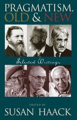 Susan Haack, Robert Lane - Pragmatism, Old and New: Selected Writings, Inbunden