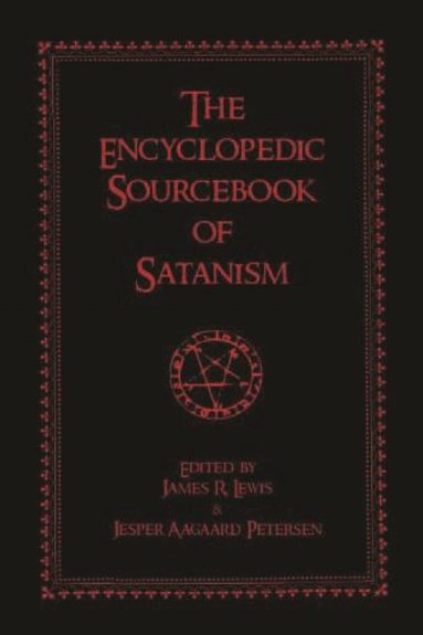 James R. Lewis, Jesper Aagaard Petersen - Encyclopedic Sourcebook of Satanism, Inbunden