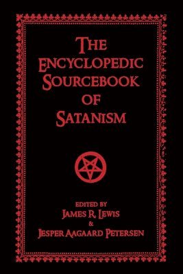 Shewmaker & Shewmaker LLC Lewis, James R., Jesper Aagaard Petersen, James R. Lewis - The Encyclopedic Sourcebook of Satanism, Inbunden