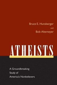 bokomslag Atheists: A Groundbreaking Study of America's Nonbelievers