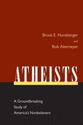 bokomslag Atheists: A Groundbreaking Study of America's Nonbelievers