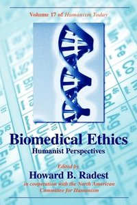 bokomslag Biomedical Ethics: Humanist Perspectives of Humanism Today