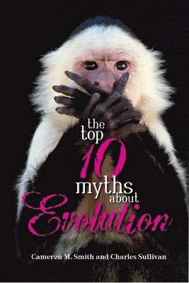 bokomslag The Top 10 Myths about Evolution