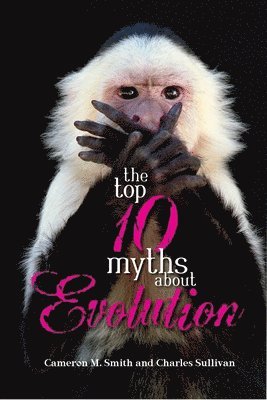 Top Ten Myths About Evolution 1