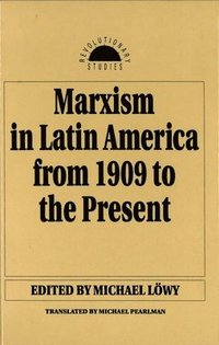 bokomslag Marxism in Latin America from 1909 to the Present