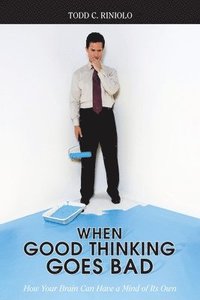 bokomslag When Good Thinking Goes Bad