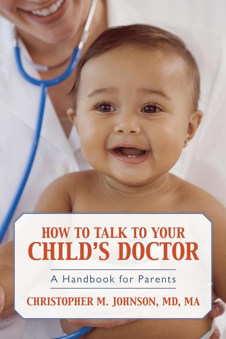 Christopher M. Johnson, Christopher M Johnson - How to Talk to Your Child's Doctor, Häftad