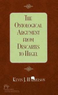bokomslag The Ontological Argument from Descartes to Hegel
