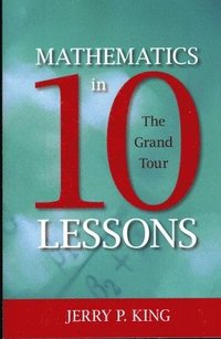 bokomslag Mathematics in 10 Lessons: The Grand Tour