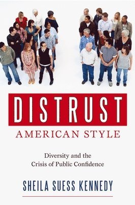 bokomslag Distrust American Style: Diversity and the Crisis of Public Confidence