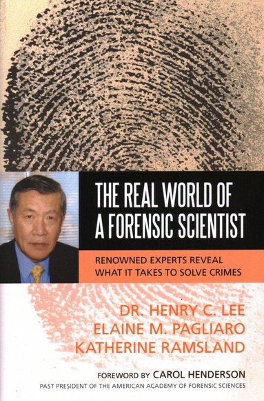 Henry C. Lee, Elaine M. Pagliaro, Katherine Ramsland PhD - Real World of a Forensic Scientist, Inbunden