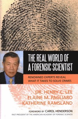Henry C. Lee, Elaine M. Pagliaro, Katherine Ramsland, Henry C Lee, Elaine M Pagliaro - The Real World of a Forensic Scientist, Inbunden