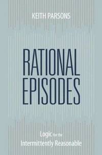 bokomslag Rational Episodes: Logic for the Intermittently Reasonable