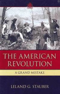 bokomslag The American Revolution: A Grand Mistake