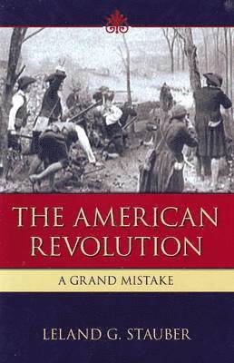 bokomslag The American Revolution: A Grand Mistake