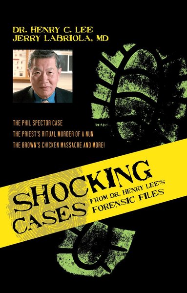 Henry C. Lee, Jerry Labriola - Shocking Cases from Dr. Henry Lee's Forensic Files, Inbunden