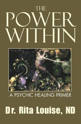 bokomslag The Power Within: A Psychic Healing Primer