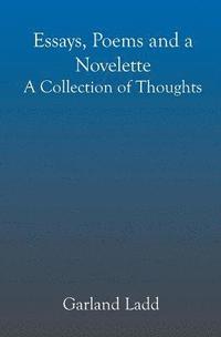 bokomslag Essays, Poems and a Novelette: A Collection of Thoughts