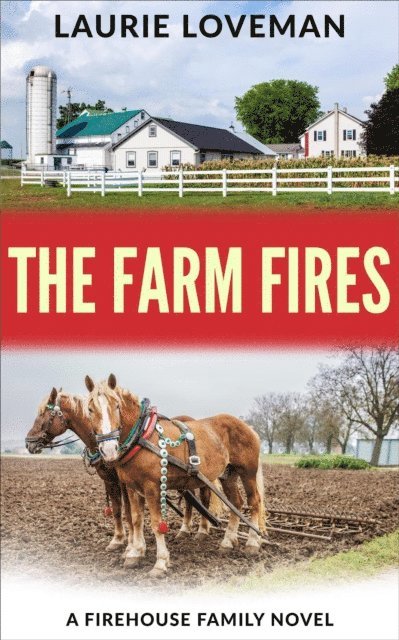The Farm Fires: Firehouse Family Series: Book Three