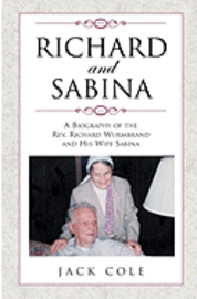 Richard and Sabina: A Biography Of The Rev. Richard Wurmbrand And His Wife Sabina 1