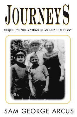 Journeys: Sequel To Deja Views Of An Aging Orphan