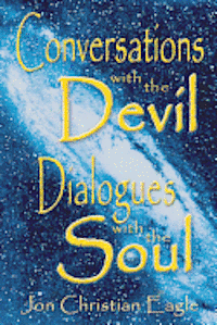 bokomslag Conversations with the Devil - Dialogues with the Soul: Close Encounters of a very Different Kind