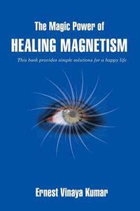 bokomslag The Magic Power of Healing Magnetism