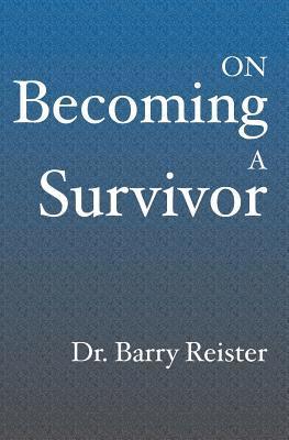 Barry Ward Reister - On Becoming A Survivor: A Psychologist Who Survived Violent Crime Provides Comfort And Guidelines For Survivors Their Families And Friends, Häftad