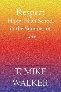 bokomslag Respect: Hippy High School In The Summer Of Love