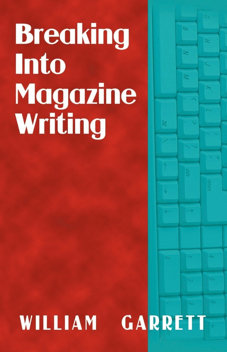 William Garrett - Breaking into Magazine Writing, Häftad
