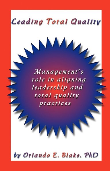 bokomslag Leading Total Quality: Management's Role in Aligning Leadership & Total Quality Practice