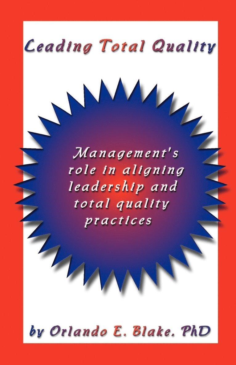 Leading Total Quality: Management's Role in Aligning Leadership & Total Quality Practice 1