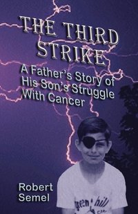 bokomslag The Third Strike: A Father's Story of His Son's Struggle with Cancer
