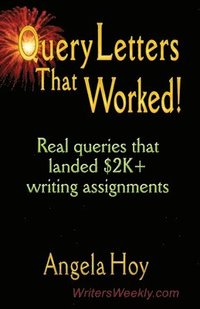 bokomslag QUERY LETTERS THAT WORKED! Real Queries That Landed $2K+ Writing Assignments - SECOND EDITION