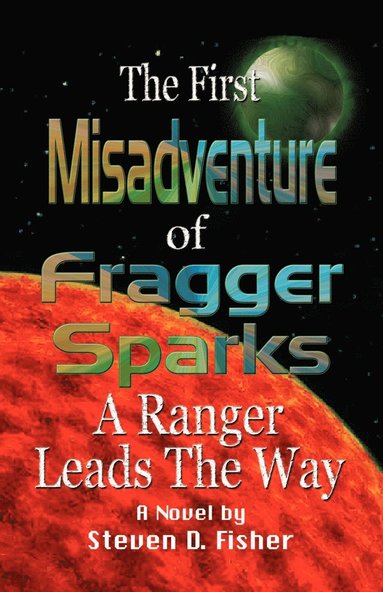 bokomslag First Misadventure of Fragger Sparks: A Ranger Leads the Way