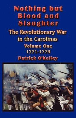 Nothing But Blood and Slaughter: v.1 1771-1779 1