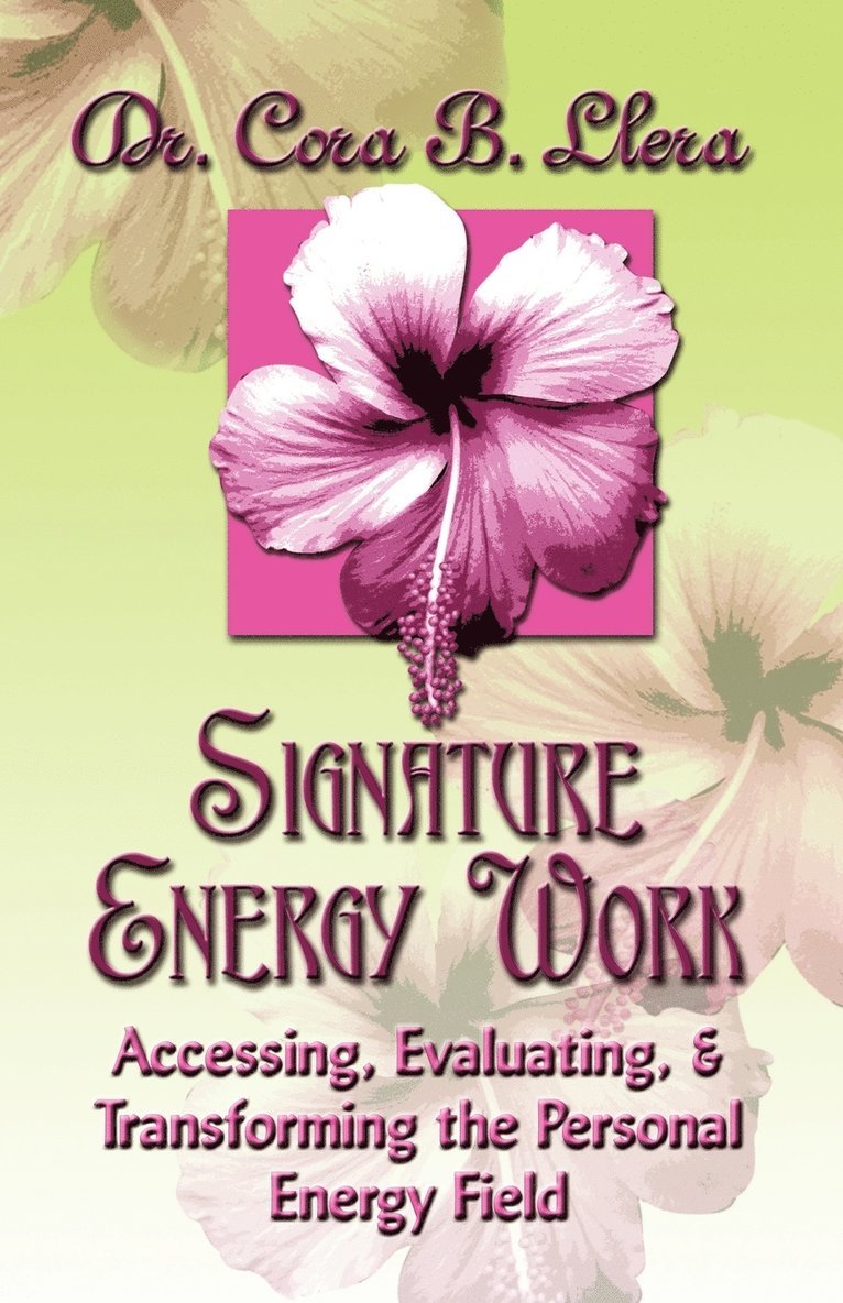 B. Llera D.C., Dr. Cora, Cora B. Llera D. C. - Signature Energy Work, Häftad