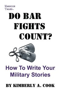 bokomslag Do Bar Fights Count? How to Write Your Military Stories