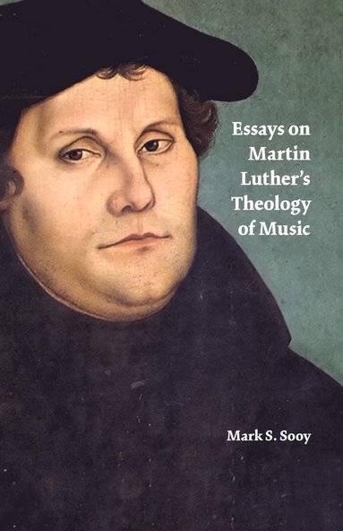 bokomslag Essays on Martin Luther's Theology of Music