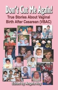 bokomslag DON'T CUT ME AGAIN! True Stories About Vaginal Birth After Cesarean (VBAC)