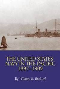 bokomslag The United States Navy in the Pacific, 1897-1909