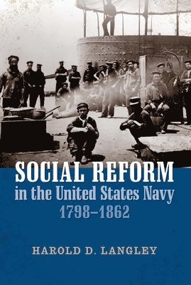 Social Reform in the United States Navy, 1798-1862 1