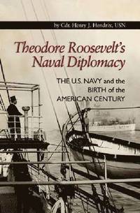 bokomslag Theodore Roosevelt's Naval Diplomacy