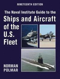 bokomslag The Naval Institute Guide to the Ships and Aircraft of the U.S. Fleet, 19th Edition